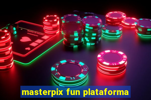 masterpix fun plataforma